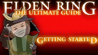 GETTING STARTED - ELDEN RING: THE ULTIMATE GUIDE - PART 1