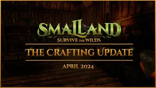 Smalland: Survive the Wilds | The Crafting Update - April 2024