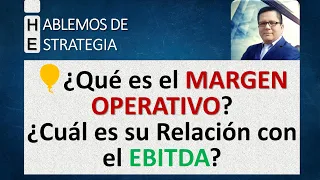 ¿Para Qué sirve el Margen OPERACIONAL? ¿Cómo se relaciona con el EBITDA? Finanzas para EMPRENDEDORES