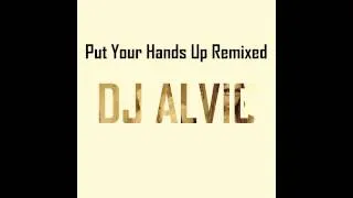 Benny Benassi Presents The Biz - Put Your Hands Up (DJ ALVIG Remix)