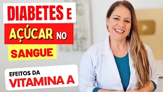 VITAMINA A, DIABETES e AÇÚCAR NO SANGUE - O que você PRECISA SABER!