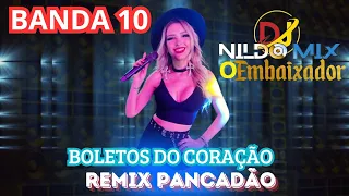 BANDA 10 BOLETOS DO CORAÇÃO Remix Pancadão (Bailão do Embaixador DJ Nildo Mix)