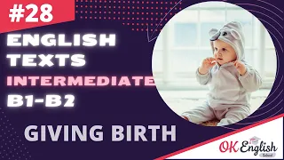 Text 28 Giving birth 🇺🇸 Английский язык INTERMEDIATE (B1-B2) | Уроки английского языка