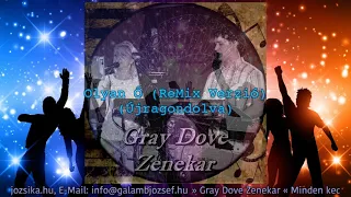 Olyan Ő (ReMix Verzió) ReLoad - Gray Dove Zenekar