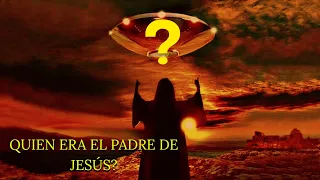 QUIEN ERA REALMENTE  EL PADRE DE JESUS