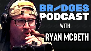 Bridges Podcast Ep. 2 w/ Ryan McBeth