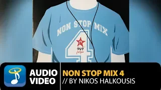 Non Stop Mix Vol.4 By Nikos Halkousis - Full Album (Official Audio Video)