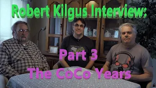 Robert Kilgus Interview: Part 3 The CoCo Years