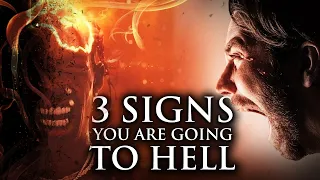 3 Signs You Are Going To Hell (This May Surprise You)