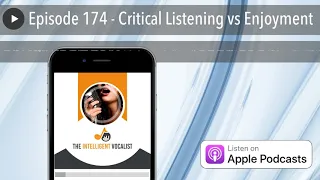 Episode 174 - Critical Listening vs Enjoyment