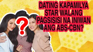 DATING KAPAMILYA STAR WALANG PAGSISISI NA INIWAN ANG ABS-CBN? ANG MATAPANG NA PAHAYAG PANUORIN!
