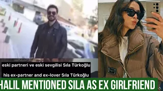 Halil Ibrahim Ceyhan Mentioned Sila Turkoglu as Ex Girlfriend