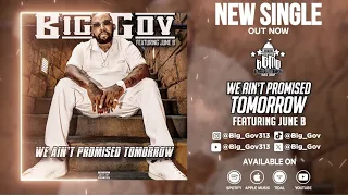 Big Gov • @junebhookmonsta - “We Ain’t Promised Tomorrow” (Lyric Video)