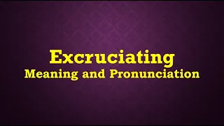 Excruciating Meaning and Example Sentences