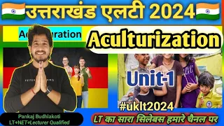 उत्तराखंड📡एलटी👳🧕👲2024: Aculturization🫂(सब यहीं सेआएगा)🌡️#uklt2024 #uklt #ukltexamhindi #uksssc