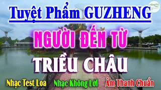 Nhạc Hoa Không Lời NGƯỜI ĐẾN TỪ TRIỀU CHÂU Âm Thanh Nổi, Hòa Tấu Disco Đàn Guzheng, Sáo Dzi Nghe Phê