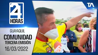 Noticias Guayaquil: Noticiero 24 Horas, 16/03/2022 (De la Comunidad Tercera Emisión)