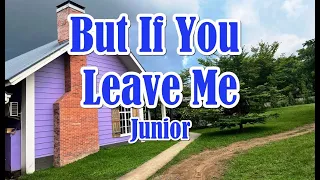 But If You Leave Me by Junior (LYRICS)