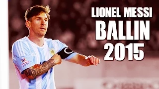 Lionel Messi 2015 ● Ballin ● Best Skills & Goals | HD