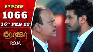 ROJA Serial | Episode 1066 | 16th Feb 2022 | Priyanka | Sibbu Suryan | Saregama TV Shows Tamil