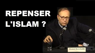 Repenser l'Islam ? - Ghaleb Bencheikh