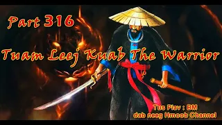 Tuam Leej Kuab The Hmong Shaman Warrior ( part 316 ) 18/8/2022