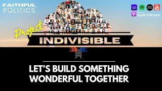 "Project Indivisible: Let’s build something wonderful together"