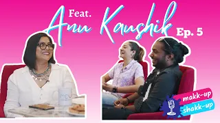 Makk-Up Shakk-Up Podcast by MEU - Anu Kaushik with Prerna Tanwar and Arjun Nanda - Episode 05
