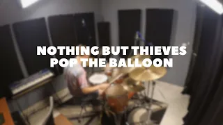 Nothing But Thieves - Pop The Balloon (Drum Cover)