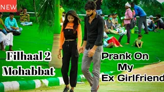 Filhaal 2 Mohabbat || Prank On My Ex-Girlfriend (Gone Emotion ) || Filhaal Prank || Ashu Gupta