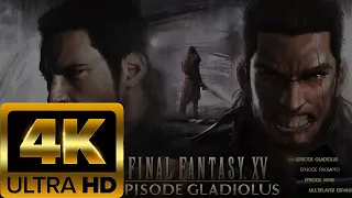 FINAL FANTASY XV - Episode GLADIOLUS FULL GAME ( 4K 60FPS ) No Commentary