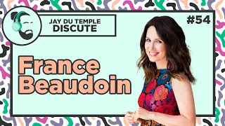 Jay Du Temple discute #54 - France Beaudoin