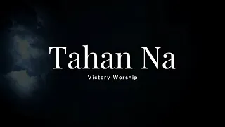 TAHAN NA Lyrics | Victory Worship