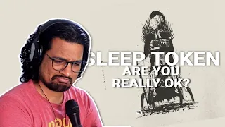 This was ROUGH!! | "Are You Really Ok?" | SLEEP TOKEN REACTION