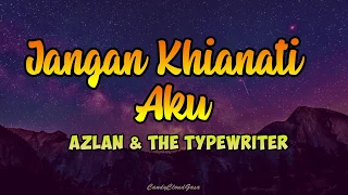 Ost Seadanya Aku | Azlan & The Typewriter  - Jangan Khianati Aku (LIRIK)