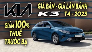 Giá Bán Và Giá Lăn Bánh Xe Kia K3 Mới Nhất Tháng 4/2023