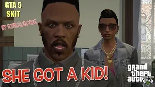 I MET HER KID!! ( FUNNY "GTA 5 " SKIT BY ITSREAL85VIDS)