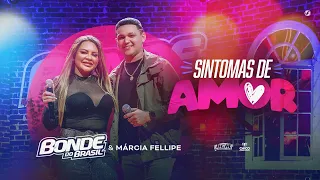 Bonde do Brasil feat @MarciaFellipe​ - Sintomas de amor (Clipe oficial)