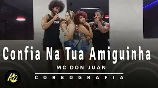 Confia Na Tua Amiguinha - MC Don Juan | Coreografia KDence
