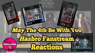 May The 4th Be With You Hasbro Star Wars Black Series Fanstream Reaction Prequel Love but no Haslab