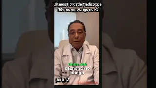 Colega Relata como foram últimas horas de médico que morreu em abrigo no RS - [parte2]