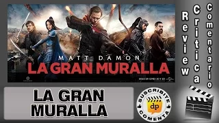 LA GRAN MURALLA / The great wall - comentario / review / reseña / opinión / critica de la película