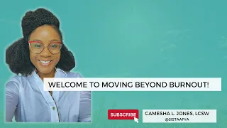 Welcome to Moving Beyond Burnout!