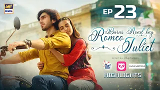 Burns Road Kay Romeo Juliet Episode 23 Highlights | Iqra Aziz | Hamza Sohail | ARY Digital