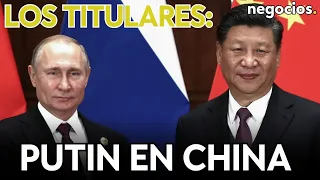 EL DÍA EN TITULARES | Putin llega a China como muestra de una relación sin límites; Israel advierte