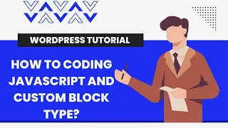 How to coding javascript and custom block type in wordpress?