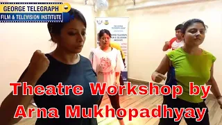 Theatre Workshop by Arna Mukhopadhyay | #GTFTI | Part 1