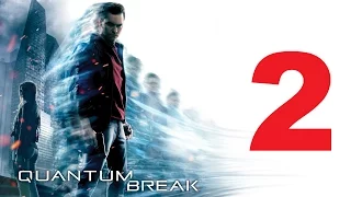 Quantum Break Walkthrough Part 2 Full Game HD Let's Play No Commentary