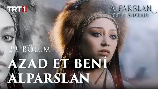 Azad Et Beni Alparslan - Alparslan: Büyük Selçuklu 29. Bölüm