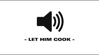 Let Him Cook - Sound Effect